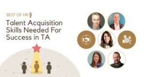 Talent Acquisition Skills Needed For Success in TA